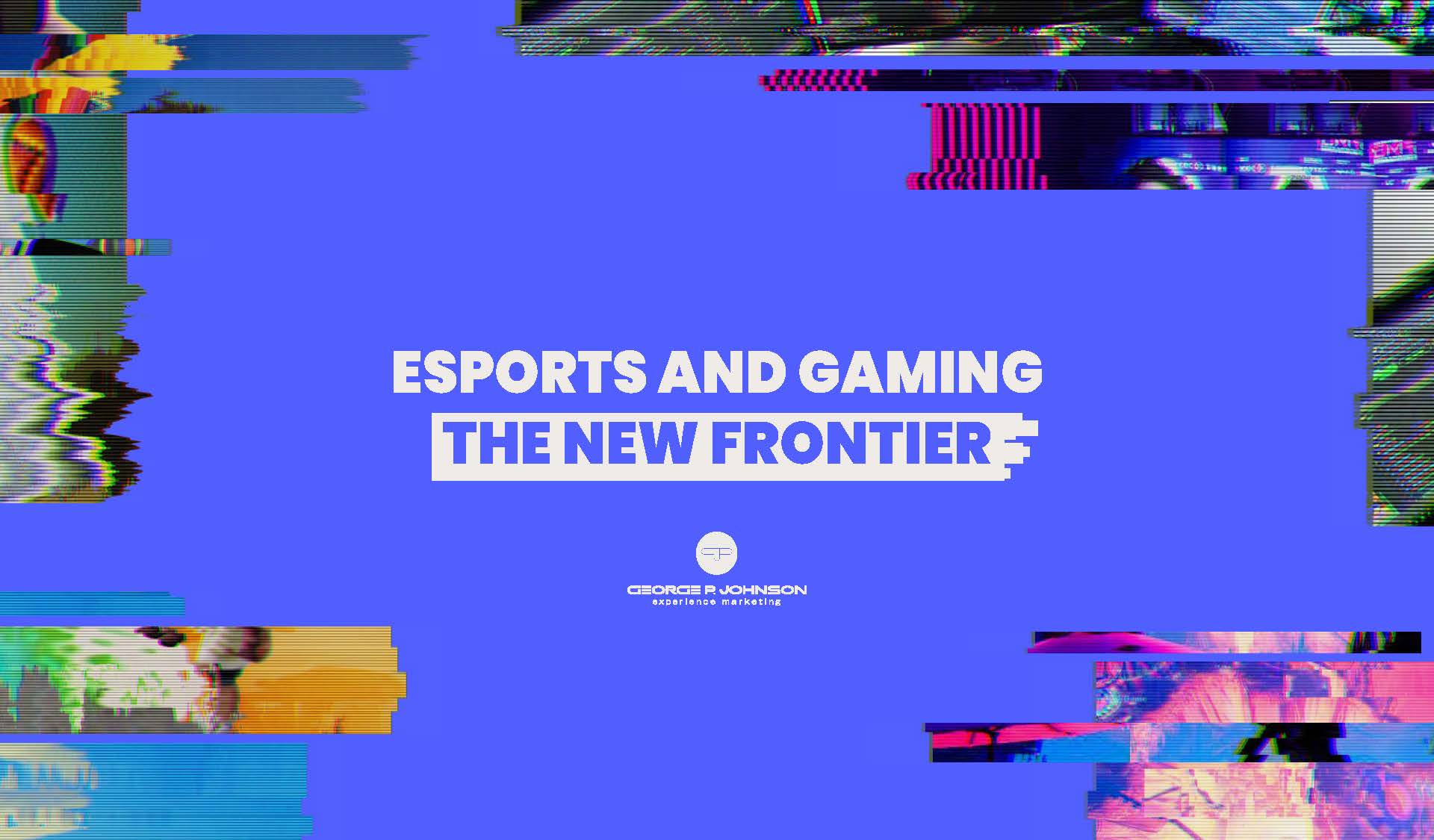 ESPORTS AND GAMING
THE NEW FRONTIER